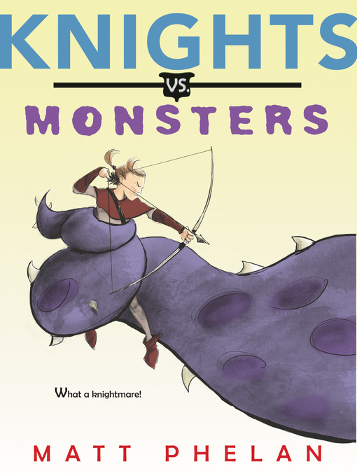 Title details for Knights vs. Monsters by Matt Phelan - Available